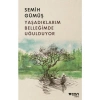 Yaşadıklarım Belleğimde Uğulduyor - Semih Gümüş
