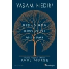 Yaşam Nedir? Beş Adımda Biyolojiyi Anlama - Paul Nurse