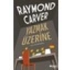 Yazmak Üzerine - Raymond Carver