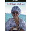 Yok Bişey, Acımadı Ki…