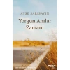 Yorgun Anılar Zamanı - Ayşe Sarısayın