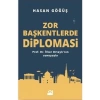 Zor Başkentlerde Diplomasi - Hasan Göğüş