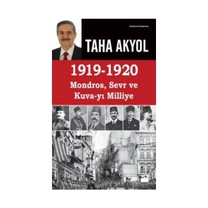 1919 - 1920 Mondros, Sevr Ve Kuva-yı Milliye - Taha Akyol