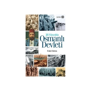 20. Yüzyılda Osmanlı Devleti - Fahri Belen