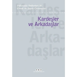 Psikanaliz Defterleri 10 ­– Çocuk ve Ergen Çalışmaları / Kardeşler ve Arkadaşlar