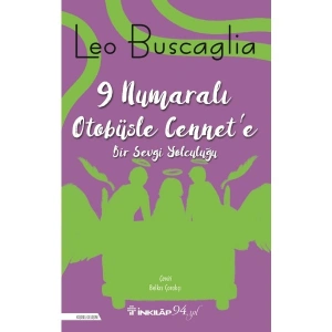 9 Numaralı Otobüsle Cennet’e Bir Sevgi Yolculuğu - Leo Buscaglia