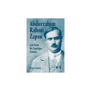 Abdurrahim Rahmi Zapsu - Çok Yönlü Bir Tanıklığın Öyküsü - Necat Zanyar