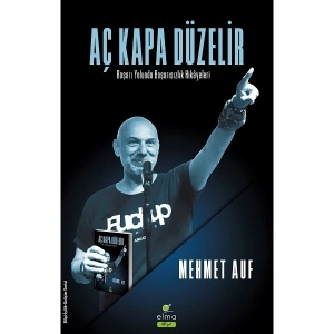 Aç Kapa Düzelir: Başarı Yolunda Başarısızlık Hikayeleri - Mehmet Auf