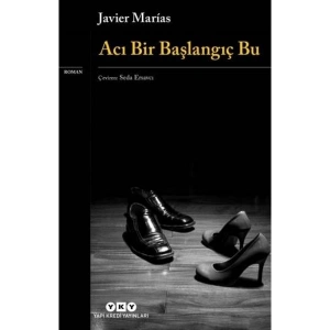 Acı Bir Başlangıç Bu - Javier Marias