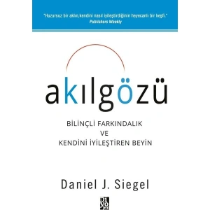 Akılgözü - Bilinçli Farkındalık Ve Kendini İyileştiren Beyin - Daniel J. Siegel