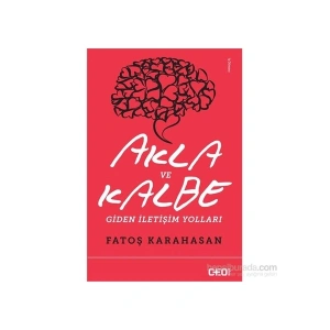 Akla Ve Kalbe Giden İletişim Yolları - Fatoş Karahasan