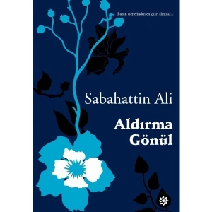 Aldırma Gönül - Sabahattin Ali