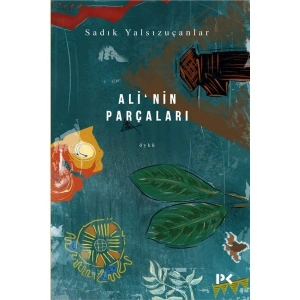 Ali’nin Parçaları - Sadık Yalsızuçanlar