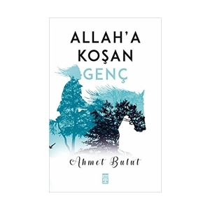 Allaha Koşan Genç - Ahmet Bulut