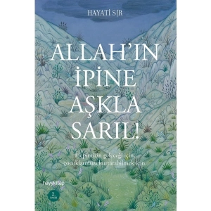 Allahın İpine Aşkla Sarıl! - Hayati Sır