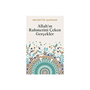Allah’ın Rahmetini Çeken Gerçekler - Necmettin Şahinler