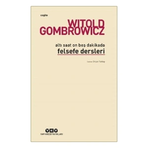 Altı Saat On Beş Dakikada Felsefe Dersleri - Witold Gombrowicz