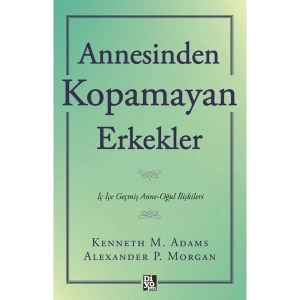 Annesinden Kopamayan Erkekler - Kenneth M. Adams