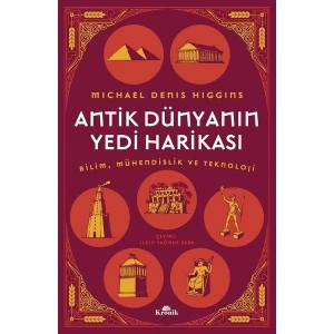 Antik Dünyanın Yedi Harikası / Bilim, Mühendislik ve Teknoloji - Michael Denis Higgins