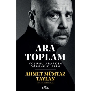Ara Toplam - Yolumu Ararken Öğrendiklerim - Ahmet Mümtaz Taylan