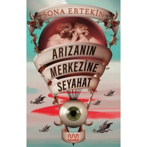 Arızanın Merkezine Seyahat - Sona Ertekin