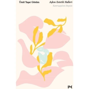 Aşkın Estetik Halleri - Ümit Yaşar Gözüm