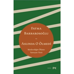 Aslında O Ölmedi - Fatma Barbarosoğlu