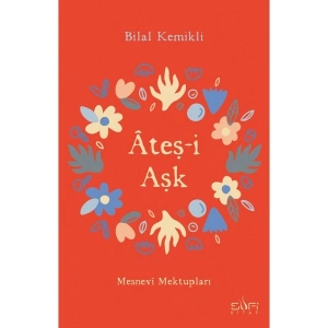 Ateşi Aşk & Mesnevi Mektupları - Bilal Kemikli