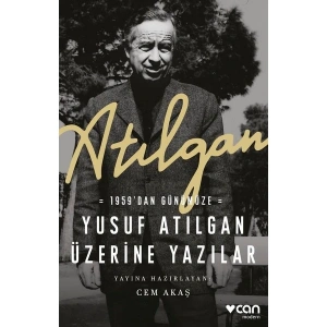 Atılgan: 1959dan Günümüze Yusuf Atılgan Üzerine Yazılar - Cem Akaş