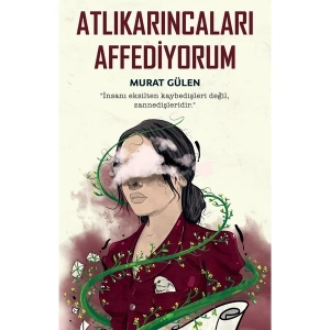 Atlıkarıncaları Affediyorum - Murat Gülen