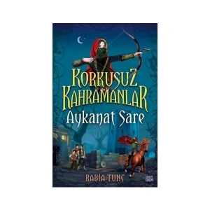 Aykanat Sare - Korkusuz Kahramanlar - Rabia Tunç