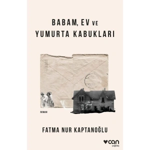 Babam, Ev ve Yumurta Kabukları - Fatma Nur Kaptanoğlu
