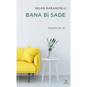 Bana Bi Sade: Hayata Yer Aç - Selen Baranoğlu