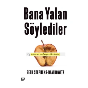 Bana Yalan Söylediler: İnternet Ve Gerçek Yüzümüz - Seth Stephens Davidowitz