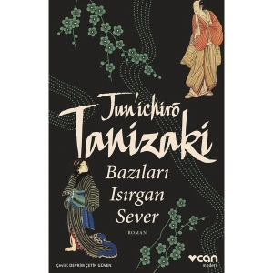 Bazıları Isırgan Sever - Juniçiro Tanizaki