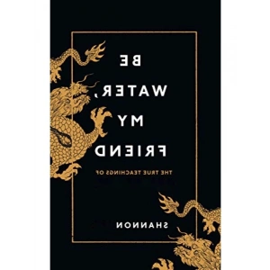 Be Water, My Friend - Bruce Leenin Öğretileri