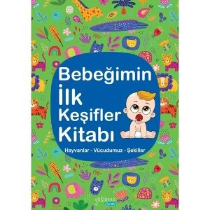 Bebeğimin İlk Keşifler Kitabı (Hayvanlar - Vücudumuz - Şekiller)