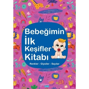 Bebeğimin İlk Keşifler Kitabı (Renkler - Giysiler - Sayılar)