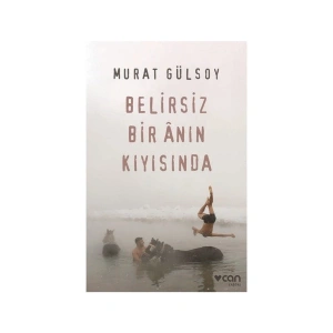 Belirsiz Bir Anın Kıyısında - Murat Gülsoy