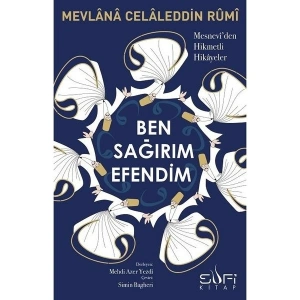 Ben Sağırım Efendim - Mevlânâ Celâleddin Rûmî