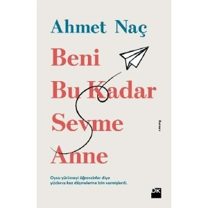 Beni Bu Kadar Sevme Anne - Ahmet Naç
