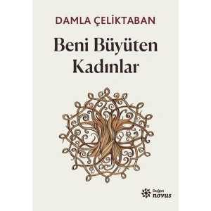 Beni Büyüten Kadınlar - Damla Çeliktaban