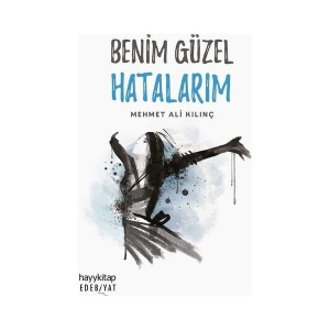 Benim Güzel Hatalarım - Mehmet Ali Kılınç