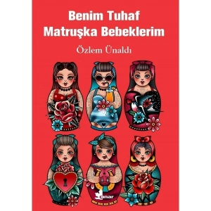 Benim Tuhaf Matruşka Bebeklerim - Özlem Ünaldı