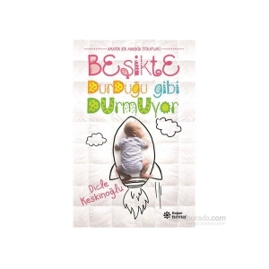 Beşikte Durduğu gibi Durmuyor - Dicle Keskinoğlu