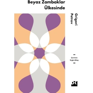 Beyaz Zambaklar Ülkesinde - Grigori Petrov