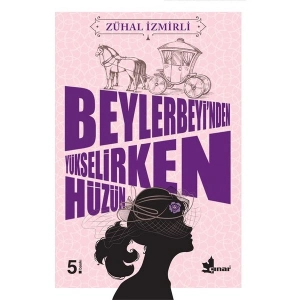Beylerbeyi’nden Yükselirken Hüzün - Zühal İzmirli