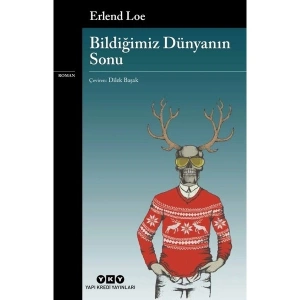 Bildiğimiz Dünyanın Sonu - Erlend Loe