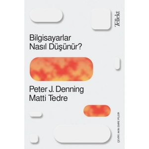 Bilgisiyarlar Nasıl Düşünür? - Peter J. Denning