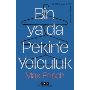 Bin Ya Da Pekin’e Yolculuk - Max Frisch